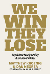 We Win They Lose: Republican Foreign Policy and the New Cold War