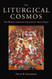 The Liturgical Cosmos: The World through the Lens of the Liturgy