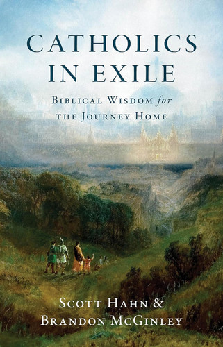 Catholics in Exile: Biblical Wisdom for the Journey Home