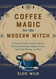 Coffee Magic for the Modern Witch