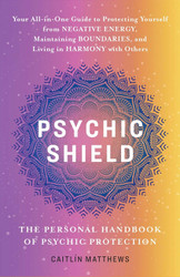 Psychic Shield: The Personal Handbook of Psychic Protection: Your