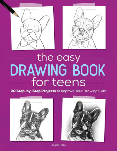 The Easy Drawing Book for Teens: 20 Step-by-Step Projects to Improve