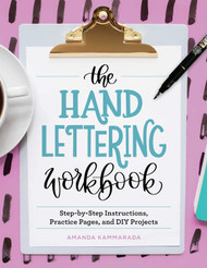 The Hand Lettering Workbook: Step-by-Step Instructions Practice Pages