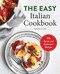 The Easy Italian Cookbook: 100 Quick and Authentic Recipes