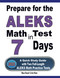 Prepare for the Aleks Math Test In 7 Days: a Quick Study Guide with