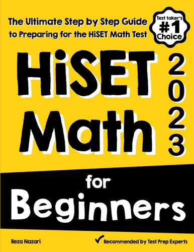 HiSET Math for Beginners: The Ultimate Step by Step Guide to