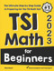 TSI Math for Beginners: The Ultimate Step by Step Guide to Preparing