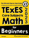 TExES Core Subjects EC-6 Math for Beginners: The Ultimate Step by