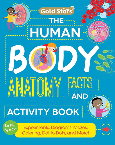 The Human Body: Anatomy Facts and Activity Book for Kids Ages 5-9