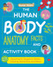 The Human Body: Anatomy Facts and Activity Book for Kids Ages 5-9