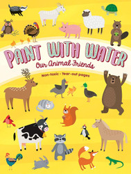 Paint with Water Book for Toddlers Ages 2-4: Our Animal Friends in