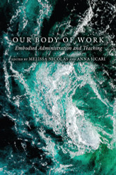 Our Body of Work: Embodied Administration and Teaching