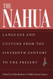 The Nahua: Language and Culture from the 16th Century to the Present
