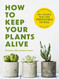 How to Keep Your Plants Alive