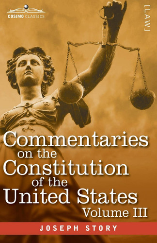 Commentaries on the Constitution of the United States Vol. III