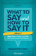 What to Say and How to Say It Volume II