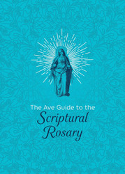 The Ave Guide to the Scriptural Rosary