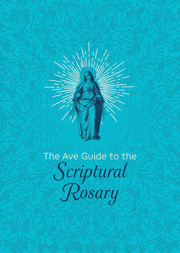 The Ave Guide to the Scriptural Rosary