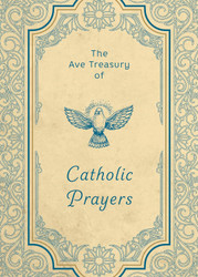 The Ave Treasury of Catholic Prayers