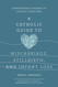 A Catholic Guide to Miscarriage Stillbirth and Infant Loss