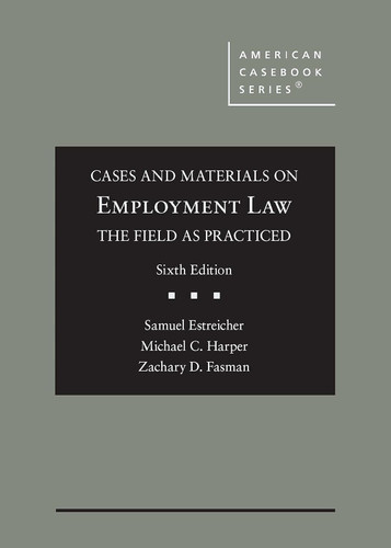 Cases and Materials on Employment Law the Field as Practiced