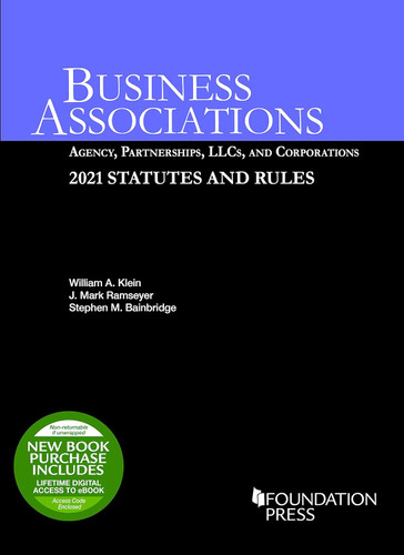 Business Associations: Agency Partnerships LLCs and Corporations 2021