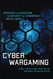 Cyber Wargaming: Research and Education for Security in a Dangerous