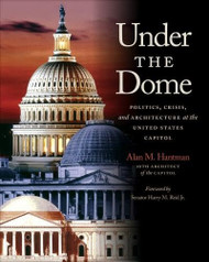 Under the Dome: Politics Crisis and Architecture at the United States