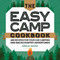 The Easy Camp Cookbook: 100 Recipes For Your Car Camping and