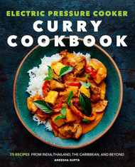 Electric Pressure Cooker Curry Cookbook: 75 Recipes From India