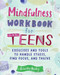Mindfulness Workbook for Teens: Exercises and Tools to Handle Stress