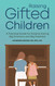 Raising Gifted Children: A Practical Guide for Parents Facing Big