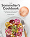 The Sommelier's Cookbook: Recipes and Wine Pairings for Discerning