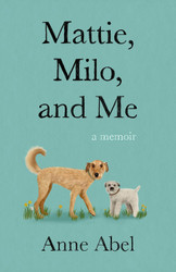 Mattie Milo and Me: A Memoir