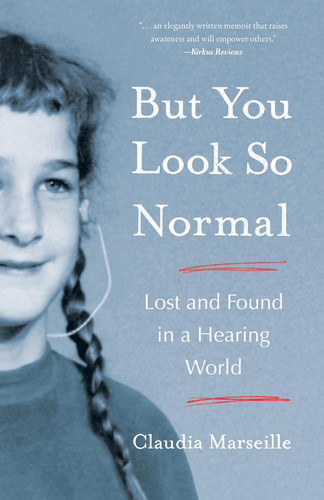 But You Look So Normal: Lost and Found in a Hearing World