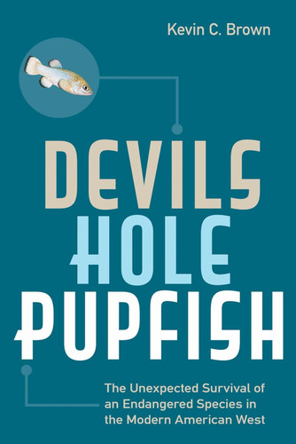 Devils Hole Pupfish: The Unexpected Survival of an Endangered Species