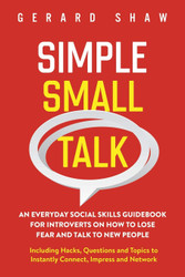Simple Small Talk: An Everyday Social Skills Guidebook for Introverts