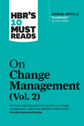 HBR's 10 Must Reads on Change Management Vol. 2