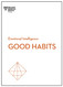 Good Habits (HBR Emotional Intelligence Series)