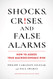 Shocks Crises and False Alarms