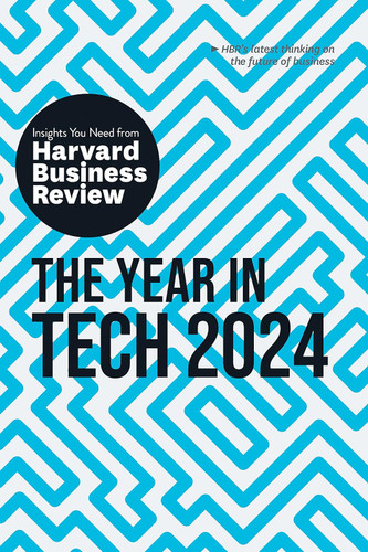The Year in Tech 2024: The Insights You Need from Harvard Business