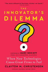 The Innovator's Dilemma with a New Foreword: When New Technologies