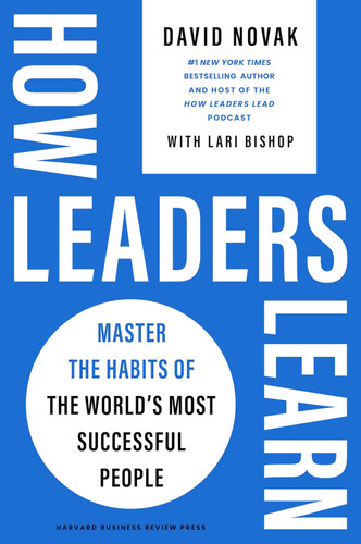How Leaders Learn: Master the Habits of the World's Most Successful