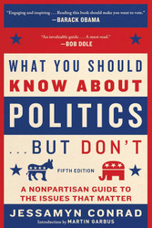 What You Should Know About Politics But Don't:A Nonpartisan Guide to