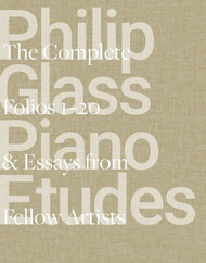 Philip Glass Piano Etudes: The Complete Folios 1-20 & Essays from 20