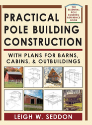 Practical Pole Building Construction: With Plans for Barns Cabins &