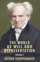 The World as Will and Representation Vol. 1