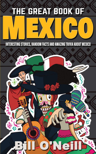 The Great Book of Mexico: Interesting Stories Mexican History &
