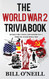 The World War 2 Trivia Book: Interesting Stories and Random Facts