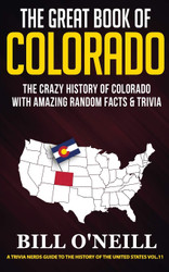 The Great Book of Colorado: The Crazy History of Colorado with